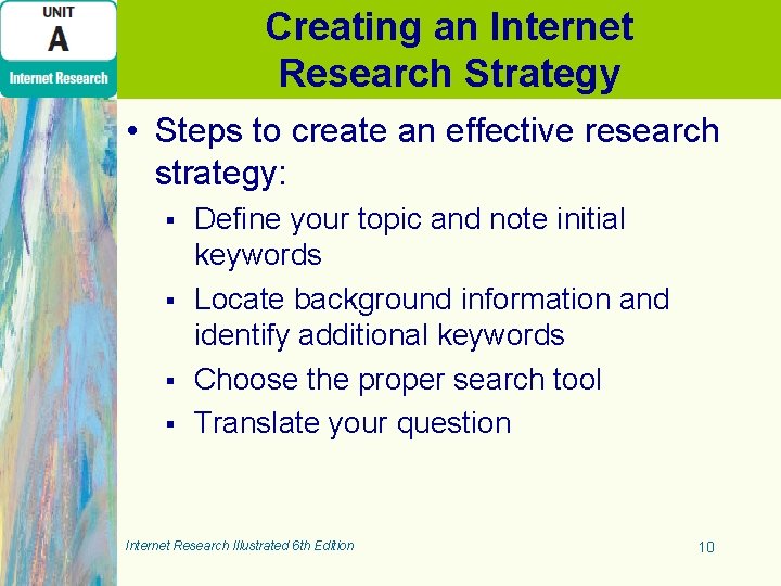 Creating an Internet Research Strategy • Steps to create an effective research strategy: § Creating an Internet Research Strategy • Steps to create an effective research strategy: §