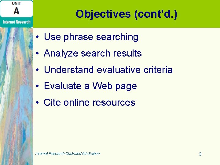 Objectives (cont’d. ) • Use phrase searching • Analyze search results • Understand evaluative Objectives (cont’d. ) • Use phrase searching • Analyze search results • Understand evaluative
