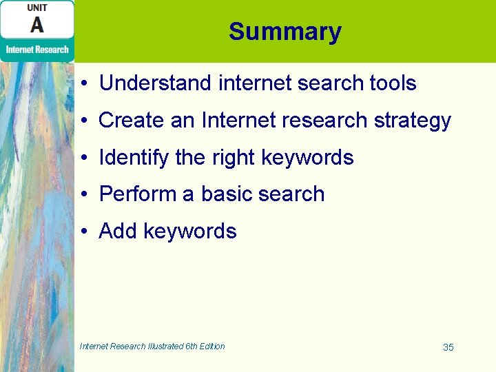 Summary • Understand internet search tools • Create an Internet research strategy • Identify Summary • Understand internet search tools • Create an Internet research strategy • Identify