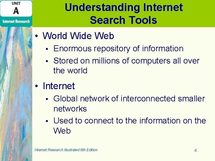 Understanding Internet Search Tools • World Wide Web § § Enormous repository of information Understanding Internet Search Tools • World Wide Web § § Enormous repository of information