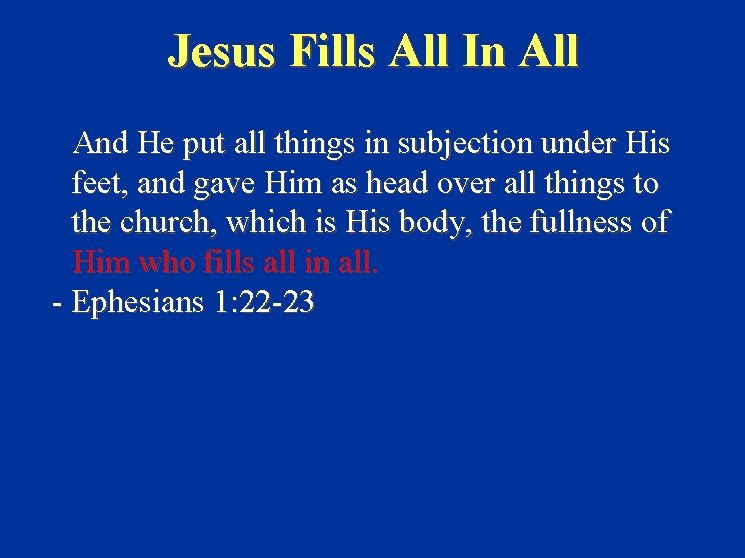 Jesus Fills All In All And He put all things in subjection under His
