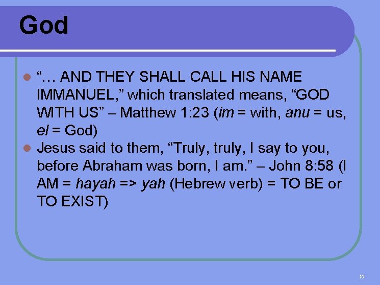 God “… AND THEY SHALL CALL HIS NAME IMMANUEL, ” which translated means, “GOD