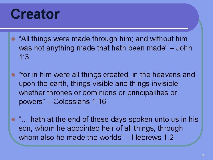 Creator l “All things were made through him; and without him was not anything
