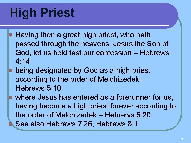 High Priest Having then a great high priest, who hath passed through the heavens,