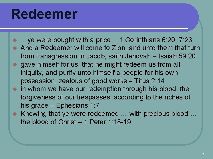 Redeemer …ye were bought with a price… 1 Corinthians 6: 20, 7: 23 And