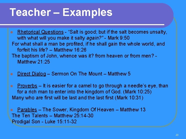 Teacher – Examples Rhetorical Questions - “Salt is good; but if the salt becomes