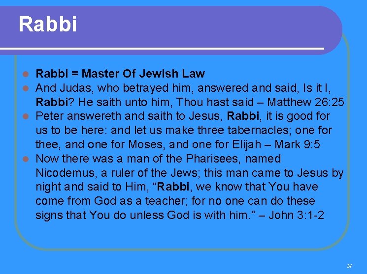 Rabbi = Master Of Jewish Law And Judas, who betrayed him, answered and said,