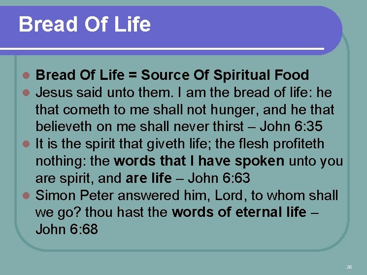 Bread Of Life = Source Of Spiritual Food Jesus said unto them. I am