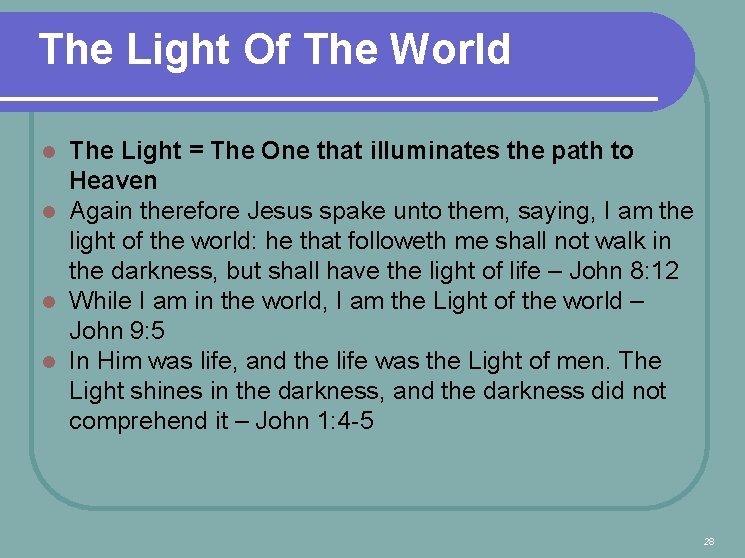 The Light Of The World The Light = The One that illuminates the path