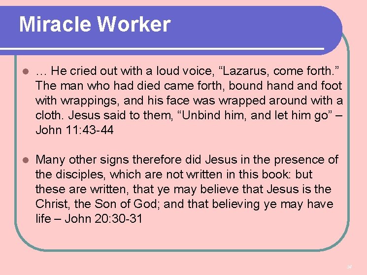 Miracle Worker l … He cried out with a loud voice, “Lazarus, come forth.