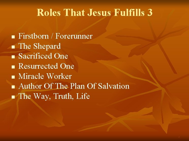 Roles That Jesus Fulfills 3 n n n n Firstborn / Forerunner The Shepard