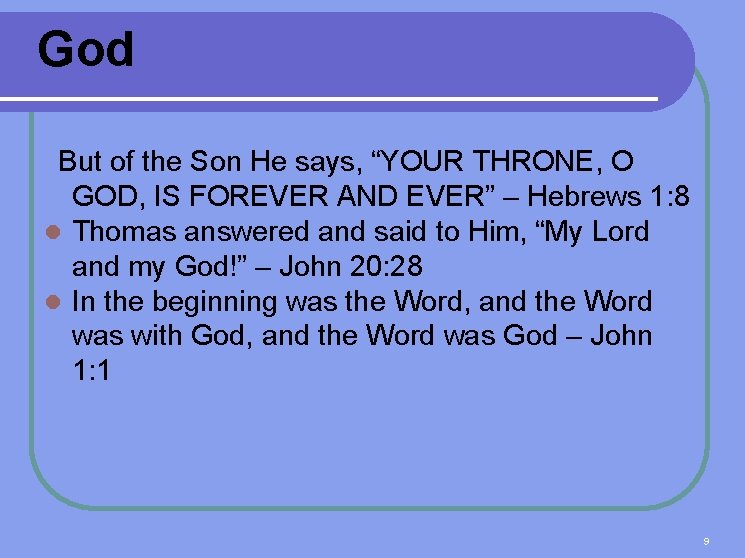 God But of the Son He says, “YOUR THRONE, O GOD, IS FOREVER AND