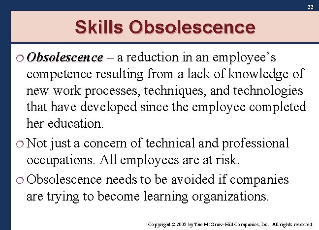 22 Skills Obsolescence ¦ Obsolescence – a reduction in an employee’s competence resulting from