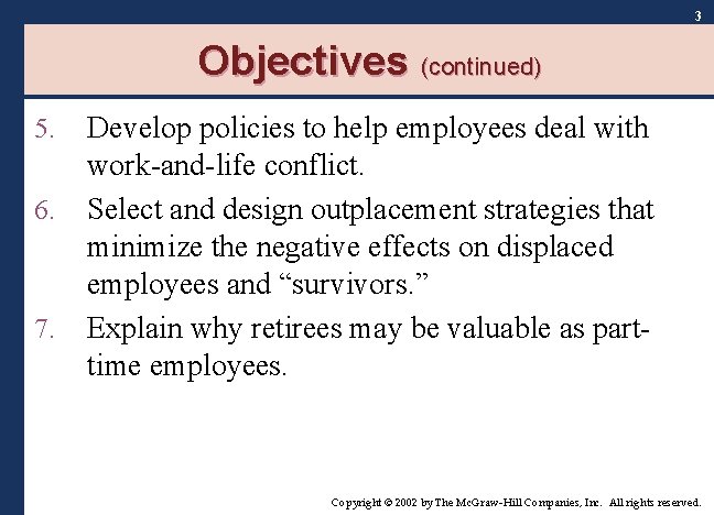 3 Objectives (continued) 5. 6. 7. Develop policies to help employees deal with work-and-life