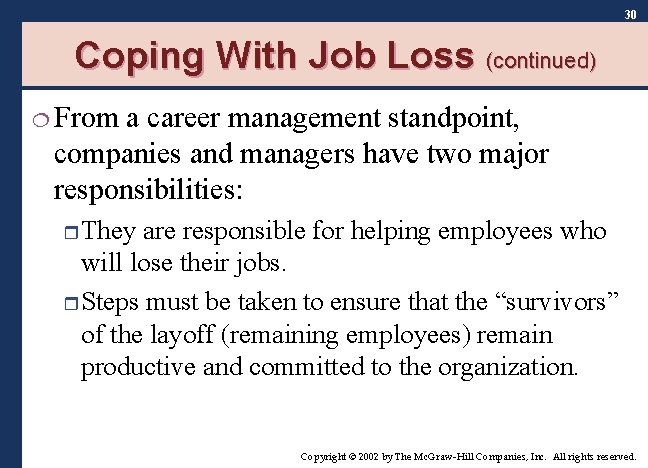 30 Coping With Job Loss (continued) ¦ From a career management standpoint, companies and