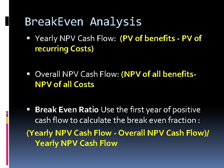 Break. Even Analysis Yearly NPV Cash Flow: (PV of benefits - PV of recurring