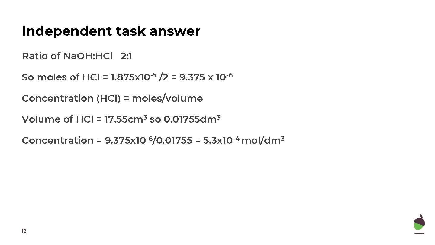 Independent task answer Ratio of Na. OH: HCl 2: 1 So moles of HCl