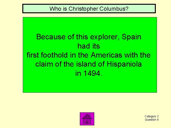 Who is Christopher Columbus? Because of this explorer, Spain had its first foothold in