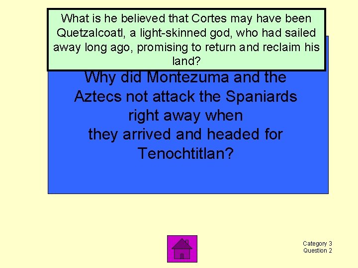 What is he believed that Cortes may have been Quetzalcoatl, a light-skinned god, who