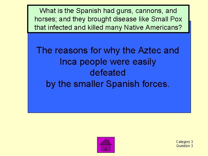 What is the Spanish had guns, cannons, and horses; and they brought disease like