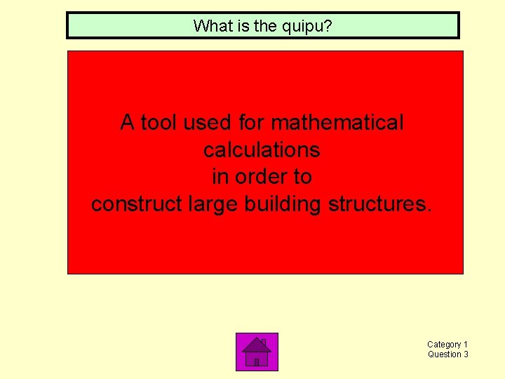 What is the quipu? A tool used for mathematical calculations in order to construct