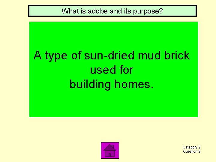 What is adobe and its purpose? A type of sun-dried mud brick used for