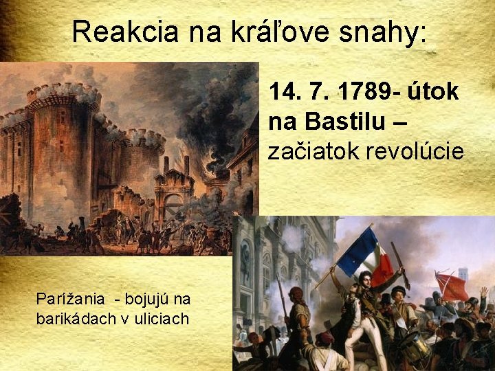 Reakcia na kráľove snahy: 14. 7. 1789 - útok na Bastilu – začiatok revolúcie