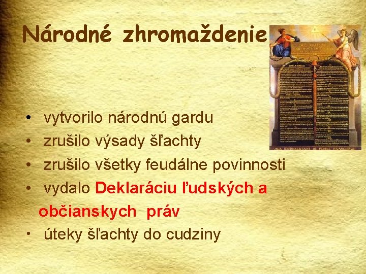 Národné zhromaždenie • • vytvorilo národnú gardu zrušilo výsady šľachty zrušilo všetky feudálne povinnosti