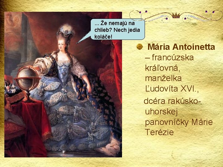 . . . Že nemajú na chlieb? Nech jedia koláče! Mária Antoinetta – francúzska