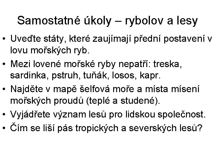 Samostatné úkoly – rybolov a lesy • Uveďte státy, které zaujímají přední postavení v