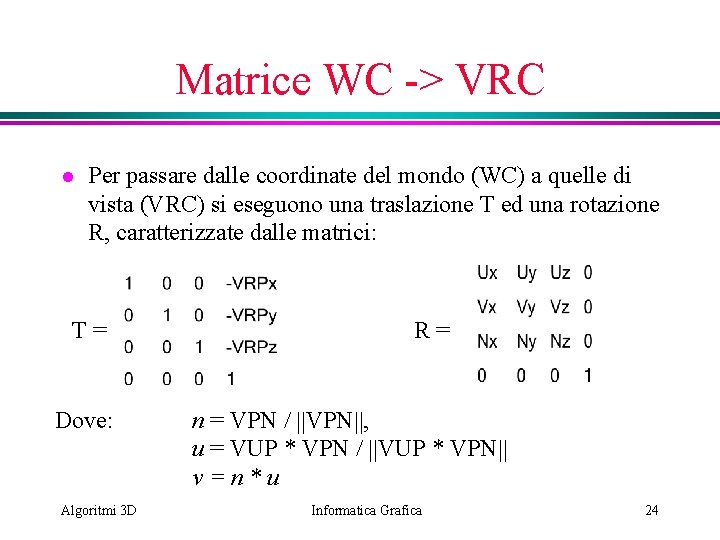 Matrice WC -> VRC l Per passare dalle coordinate del mondo (WC) a quelle
