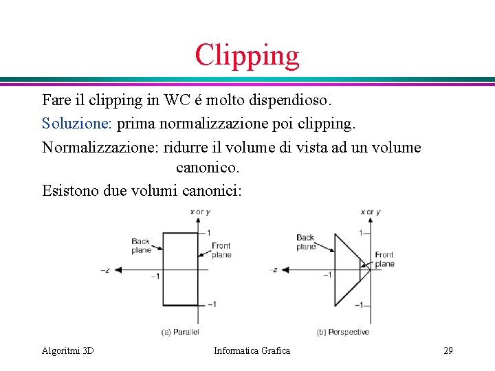 Clipping Fare il clipping in WC é molto dispendioso. Soluzione: prima normalizzazione poi clipping.