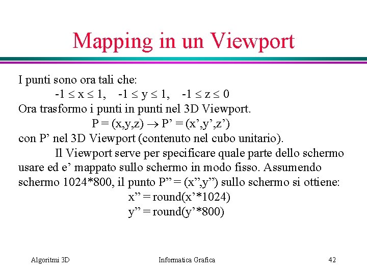 Mapping in un Viewport I punti sono ora tali che: -1 x 1, -1