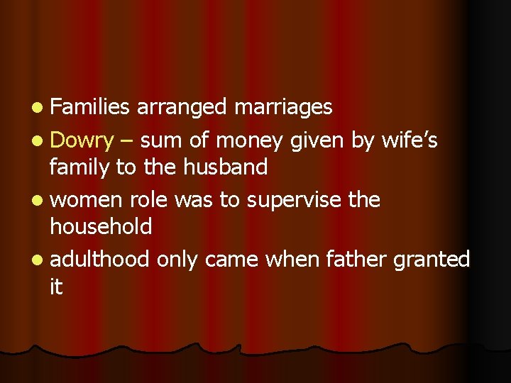 l Families arranged marriages l Dowry – sum of money given by wife’s family