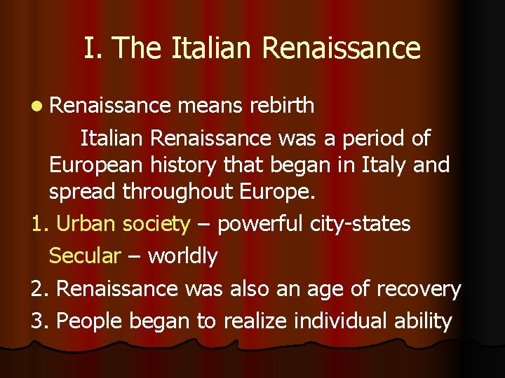 I. The Italian Renaissance l Renaissance means rebirth Italian Renaissance was a period of