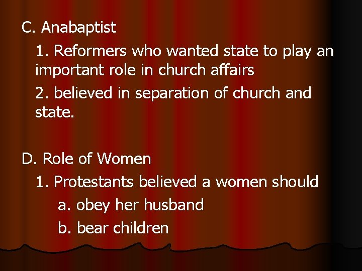 C. Anabaptist 1. Reformers who wanted state to play an important role in church