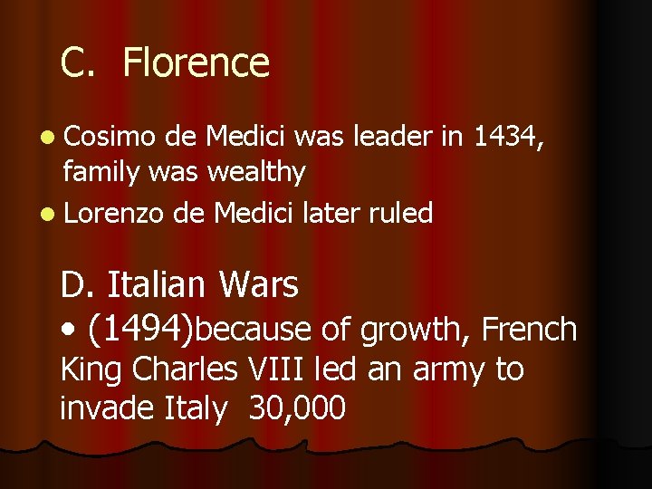 C. Florence l Cosimo de Medici was leader in 1434, family was wealthy l