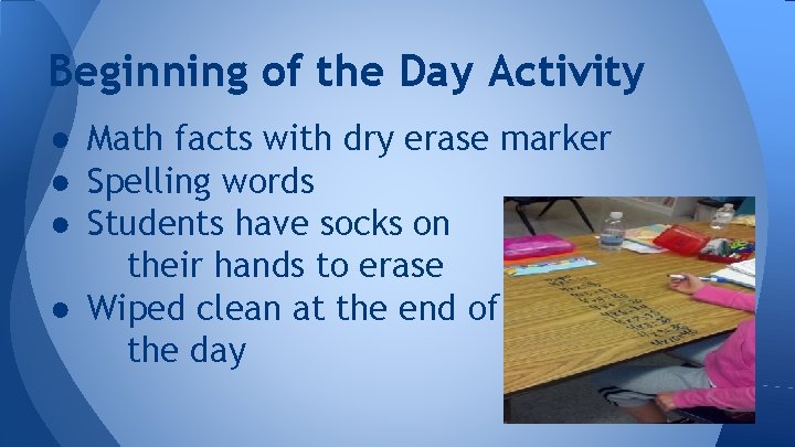 Beginning of the Day Activity ● Math facts with dry erase marker ● Spelling