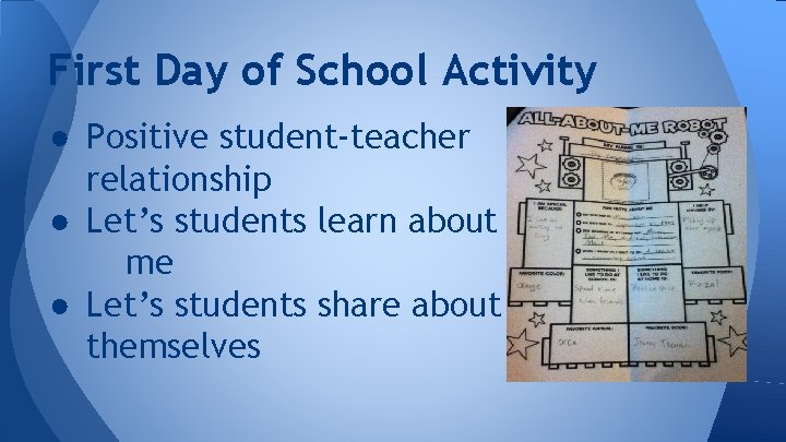 First Day of School Activity ● Positive student-teacher relationship ● Let’s students learn about