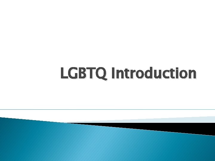 LGBTQ Introduction 