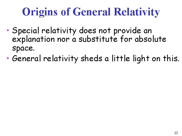 Origins of General Relativity • Special relativity does not provide an explanation nor a Origins of General Relativity • Special relativity does not provide an explanation nor a