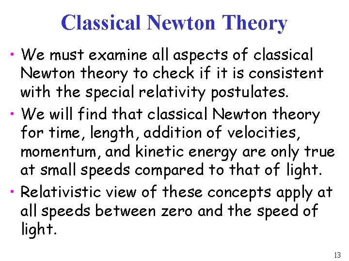 Classical Newton Theory • We must examine all aspects of classical Newton theory to