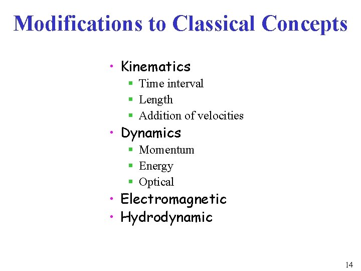 Modifications to Classical Concepts • Kinematics § Time interval § Length § Addition of