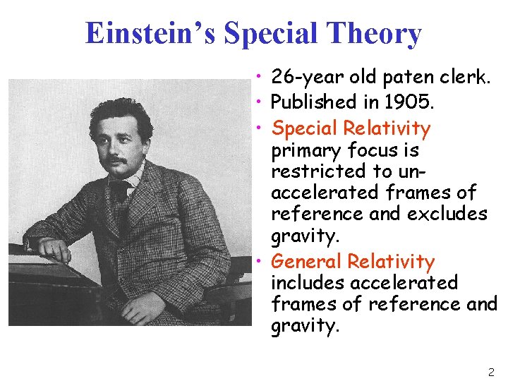 Einstein’s Special Theory • 26 -year old paten clerk. • Published in 1905. • Einstein’s Special Theory • 26 -year old paten clerk. • Published in 1905. •