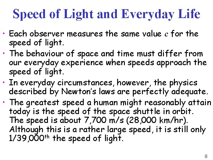 Speed of Light and Everyday Life • Each observer measures the same value c