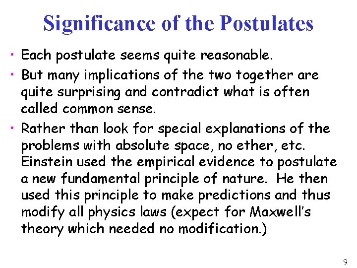 Significance of the Postulates • Each postulate seems quite reasonable. • But many implications