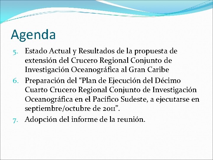 Agenda 5. Estado Actual y Resultados de la propuesta de extensión del Crucero Regional
