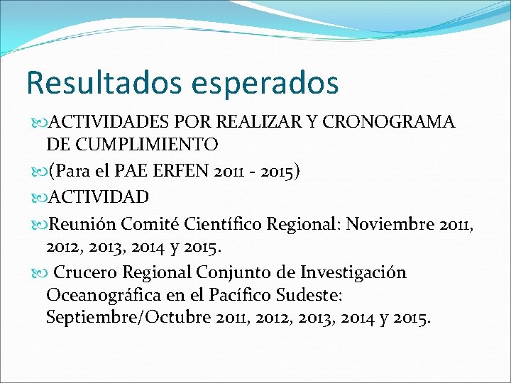 Resultados esperados ACTIVIDADES POR REALIZAR Y CRONOGRAMA DE CUMPLIMIENTO (Para el PAE ERFEN 2011