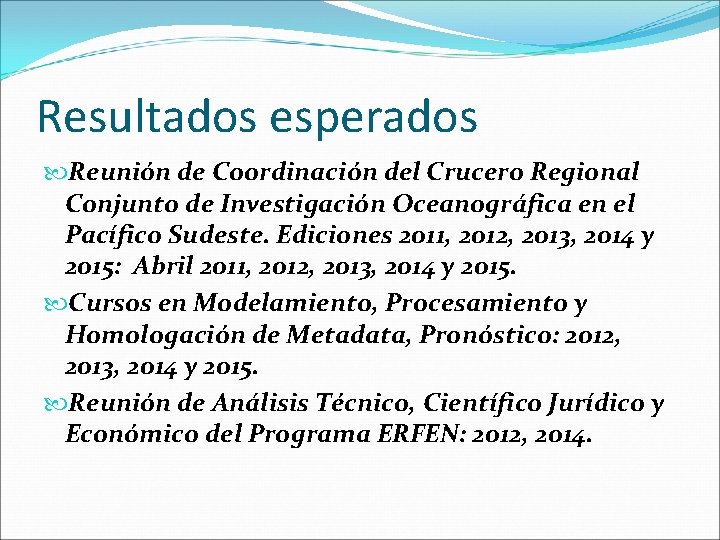 Resultados esperados Reunión de Coordinación del Crucero Regional Conjunto de Investigación Oceanográfica en el