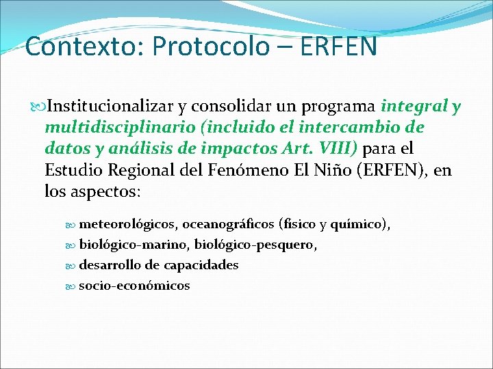 Contexto: Protocolo – ERFEN Institucionalizar y consolidar un programa integral y multidisciplinario (incluido el
